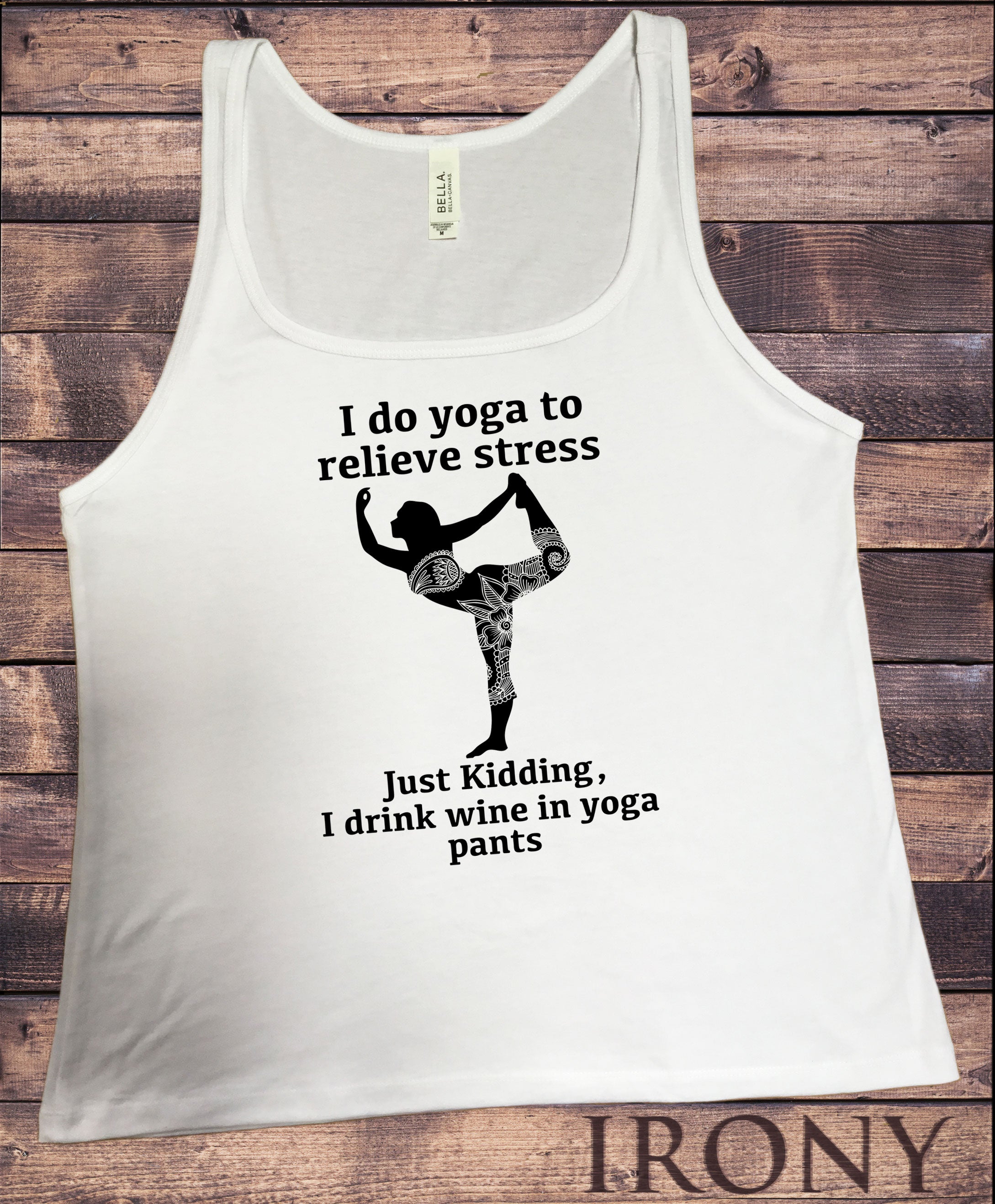 Jersey Tank Top Yoga Pose Just kidding i drink wine in yoga pants