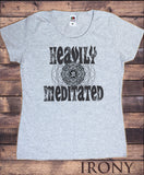 Women's T-Shirt 'Heavily Meditated' Meditation Yoga Peace Buddha Om Zen Print TS1073