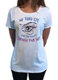 Women's Tee 'My third eye can see right through your SH*T' Funny Eye Fake TS1091