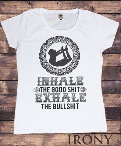 Women's Inhale the good sh*t, Exhale the bullsh*t Yoga Meditation Zen TS1095