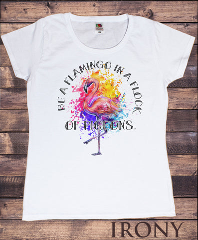 Women's T-Shirt Beautiful Flamingo- Be a flamingo in a flock of pigeons Print TS1101