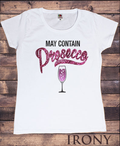 Women’s Tee ' May Contain Prosecco' funny champagne glitter effect Print TS1159