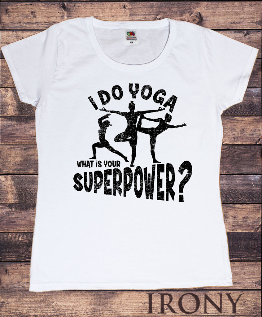 Women's T-Shirt 'I do yoga, what is your superpower?' Meditation Yoga Poses TS1251