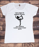 Women's T-Shirt Yoga Pose 'Just kidding, i drink wine in yoga pants' Funny  yoga slogan TS1338