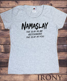 Women's Top Namaslay 'The slay in me recognises the slay in you' yoga slogan TS1343