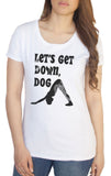 Women's T-Shirt Yoga "Let's Get Down, Dog" Meditation Pose TS1481