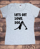 Women's T-Shirt Yoga "Let's Get Down, Dog" Meditation Pose TS1481