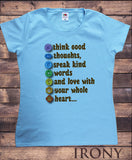 Women's T-Shirt Think Good Thoughts, Speak Kind Words And Love With Your Whole Heart...Print TS1486