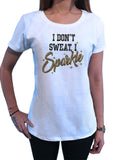 Women's T-Shirt 'I Don't Sweat I Sparkle, Slogan Print TS1561