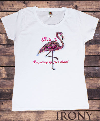 Womens T-Shirt Top I'm Putting my Foot Down Flamingo Print TS1614