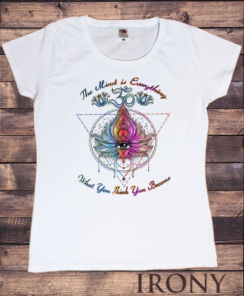 Womens Tee Om The mind is everything -Wisdom What You Think You Become Print TS1651