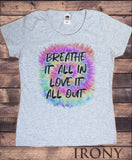 Womens T-Shirt Breathe it all in, love it all out Colourful hippy Print TS1799