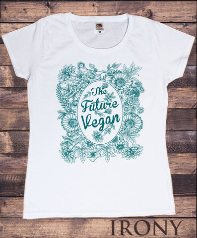 Women's T-Shirt The Future Vegan Flowery Veganism Quote Print TS1834