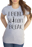 Women's T-Shirt 'I bend so don't break' Yoga Meditation India Print TS966