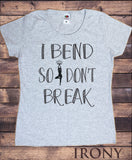 Women's T-Shirt 'I bend so don't break' Yoga Meditation India Print TS966