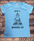 Irony T-shirt S / Blue Womens Tee "Have A Buddhaful Day" Buddha Chakra Meditation Zen Hobo Funny Print TS790