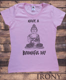 Irony T-shirt S / Pink Womens Tee "Have A Buddhaful Day" Buddha Chakra Meditation Zen Hobo Funny Print TS790