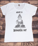 Irony T-shirt S / White Womens Tee "Have A Buddhaful Day" Buddha Chakra Meditation Zen Hobo Funny Print TS790