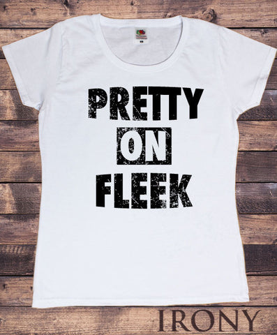 Irony T-shirt Women's White T-Shirt Pretty on Fleek Design Print TS240